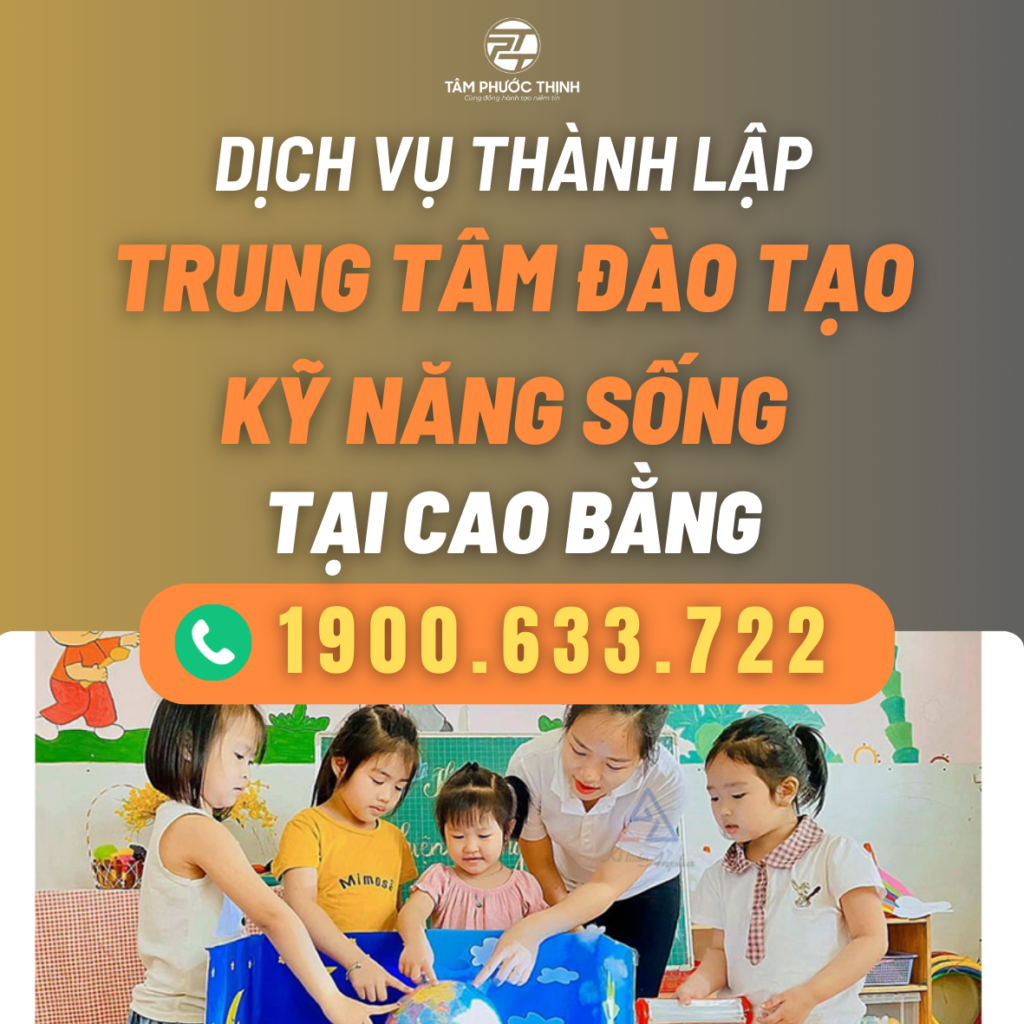 Dịch vụ hỗ trợ thành lập Trung tâm đào tạo kỹ năng sống tại Cao Bằng 4 CAO BANG DICH VU THANH LAP TRUNG TAM DAO TAO KY NANG SONG