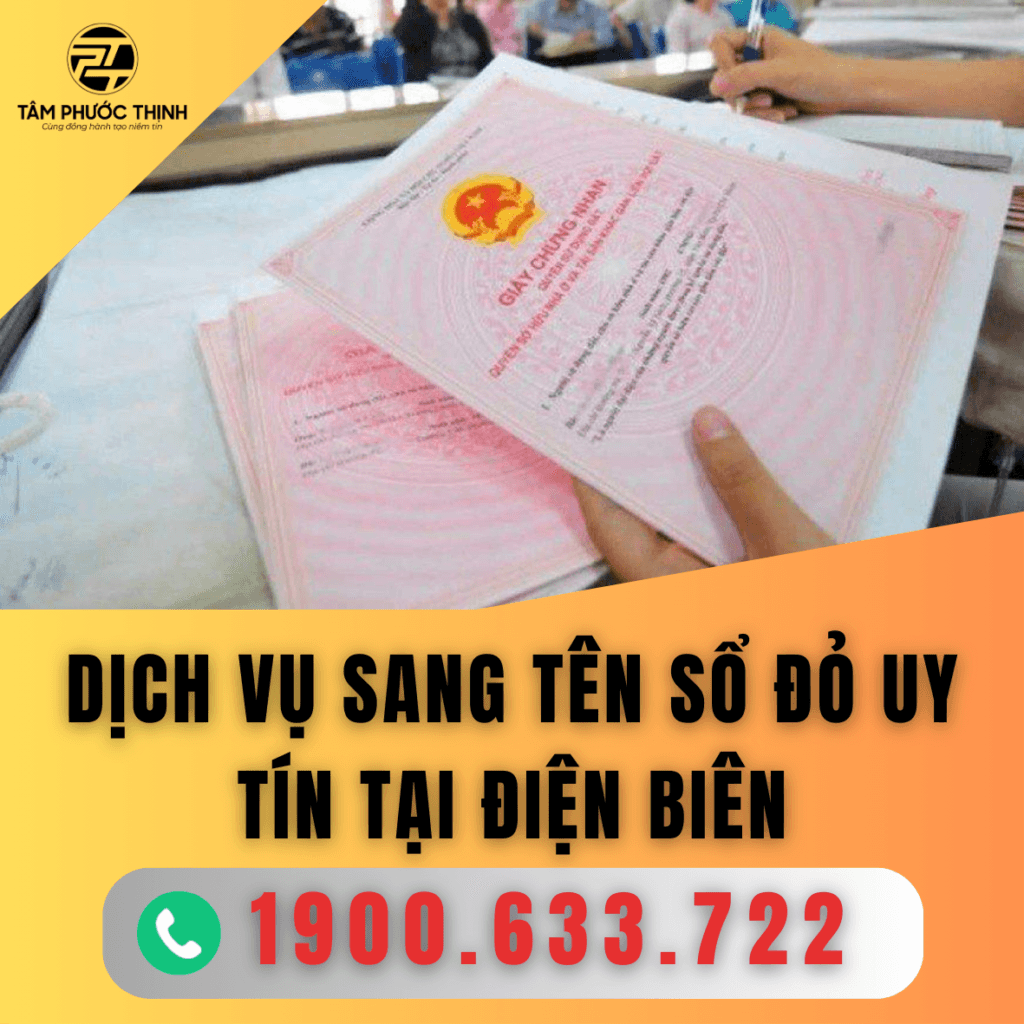 Dịch vụ sang tên sổ đỏ nhà đất uy tín tại Điện Biên 3 DIEN BIEN DICH VU SANG TEN SO DO UY TIN