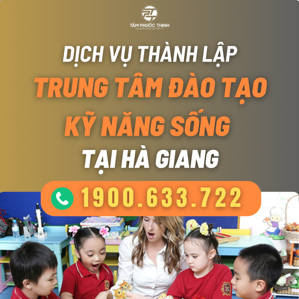 Dịch vụ hỗ trợ thành lập Trung tâm đào tạo kỹ năng sống tại Hà Giang 6 HA GIANG DICH VU THANH LAP TRUNG TAM DAO TAO KY NANG SONG 1