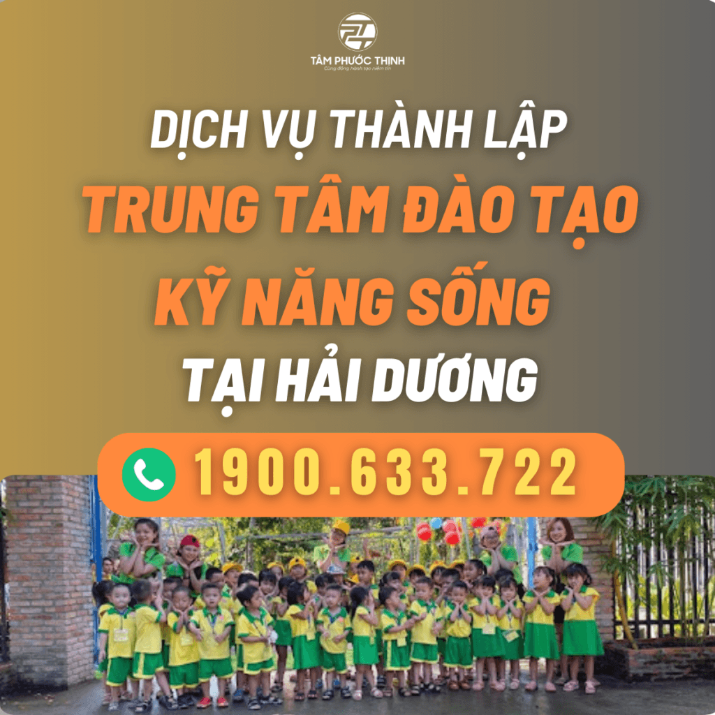 Dịch vụ hỗ trợ thành lập Trung tâm đào tạo kỹ năng sống tại Hải Dương 2 HAI DUONG DICH VU THANH LAP TRUNG TAM DAO TAO KY NANG SONG