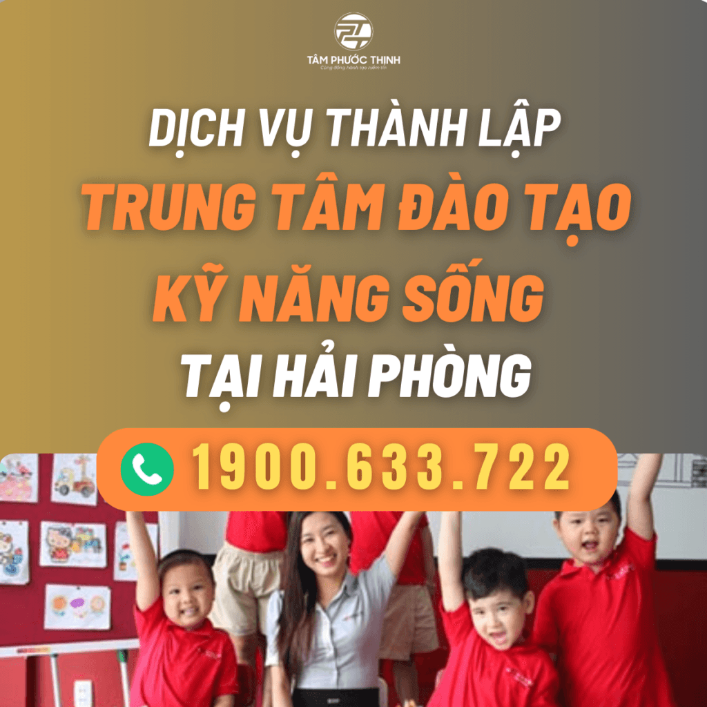 Dịch vụ hỗ trợ thành lập Trung tâm đào tạo kỹ năng sống tại Hải Phòng 1 HAI PhONG DICH VU THANH LAP TRUNG TAM DAO TAO KY NANG SONG