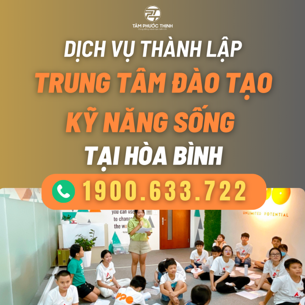Dịch vụ hỗ trợ thành lập Trung tâm đào tạo kỹ năng sống tại Hòa Bình 4 HOA BINH DICH VU THANH LAP TRUNG TAM DAO TAO KY NANG SONG