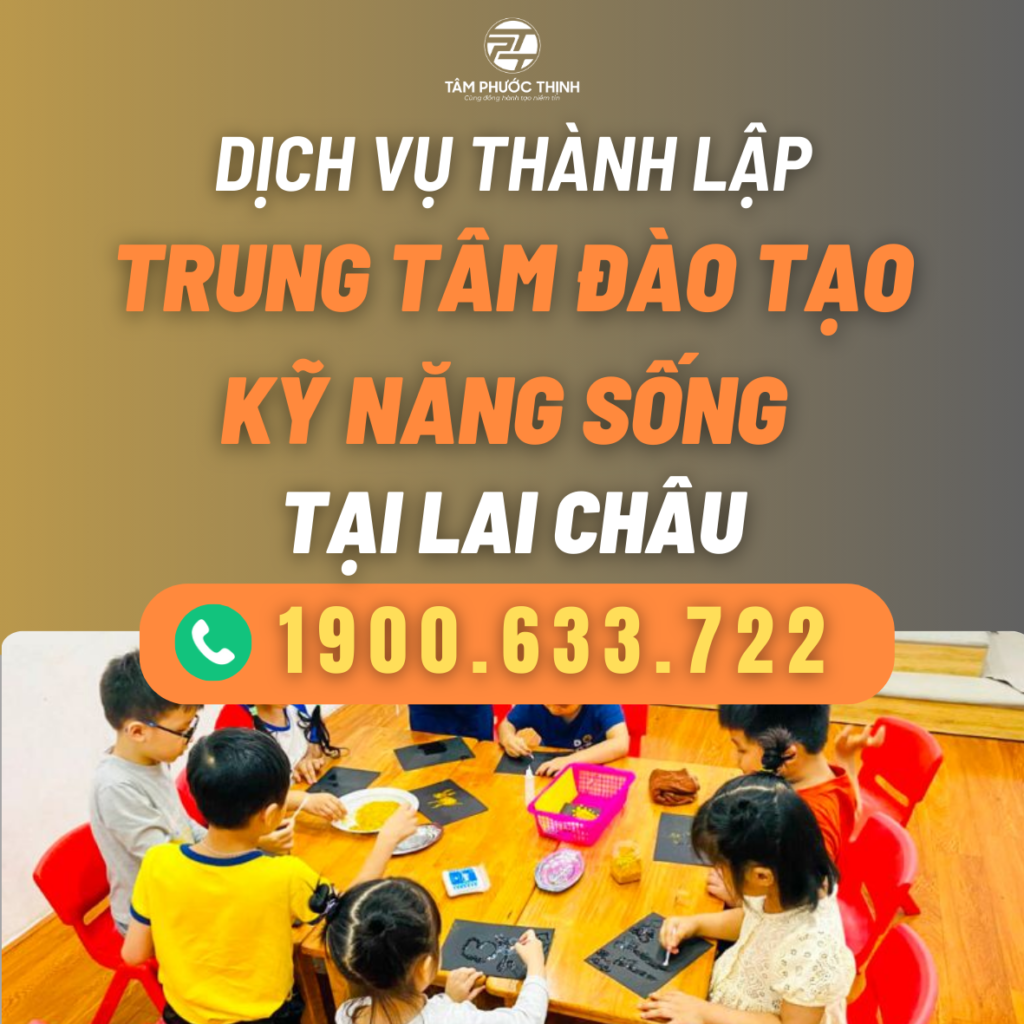 Dịch vụ hỗ trợ thành lập Trung tâm đào tạo kỹ năng sống tại Lai Châu 1 LAI CHAU DICH VU THANH LAP TRUNG TAM DAO TAO KY NANG SONG