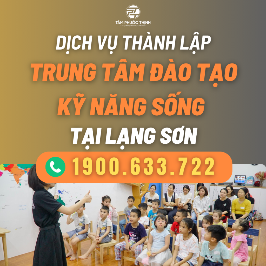 Dịch vụ hỗ trợ thành lập Trung tâm đào tạo kỹ năng sống tại Lạng Sơn 1 LANG SON DICH VU THANH LAP TRUNG TAM DAO TAO KY NANG SONG