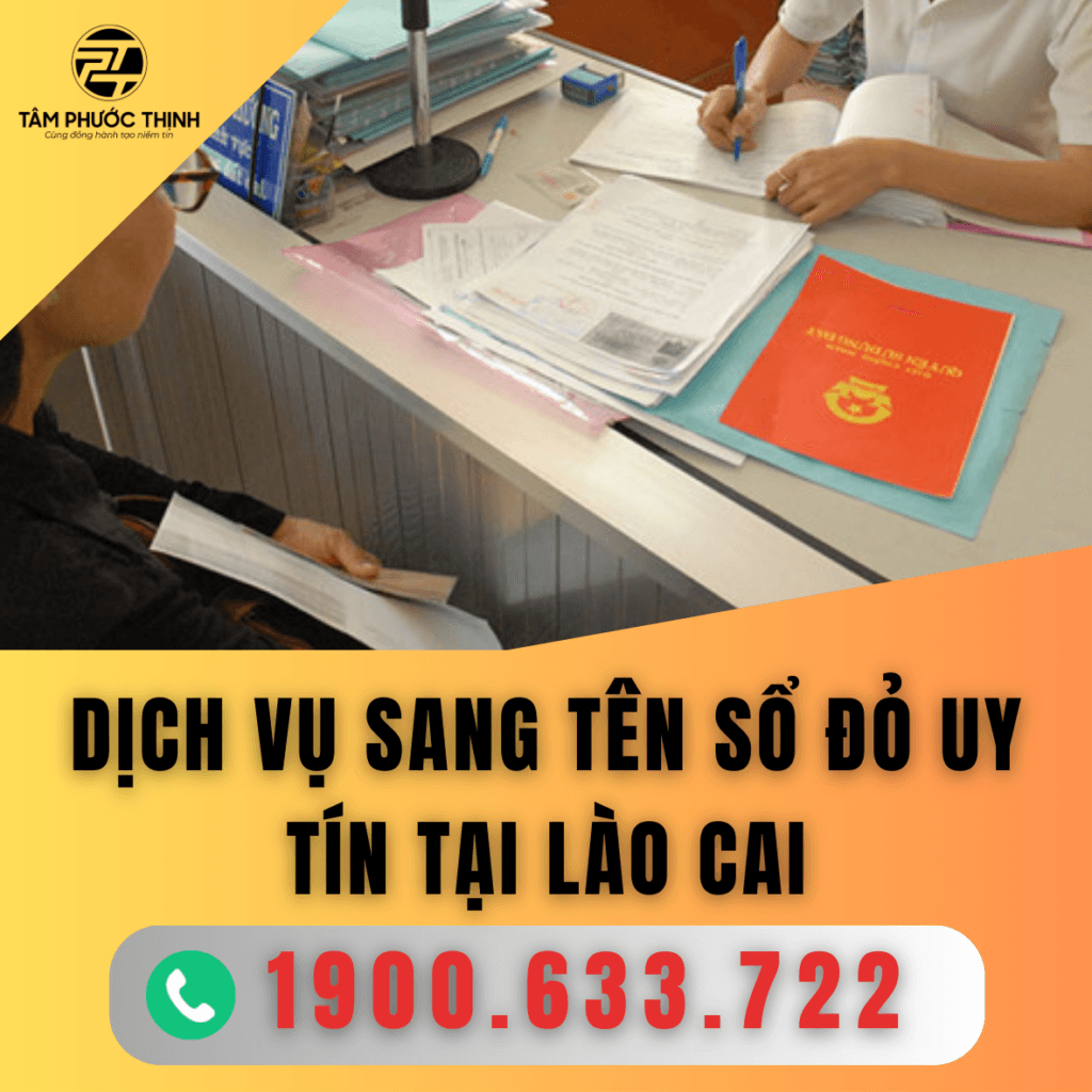 Dịch vụ sang tên sổ đỏ nhà đất uy tín tại Lào Cai 5 LAO CAI DICH VU SANG TEN SO DO UY TIN