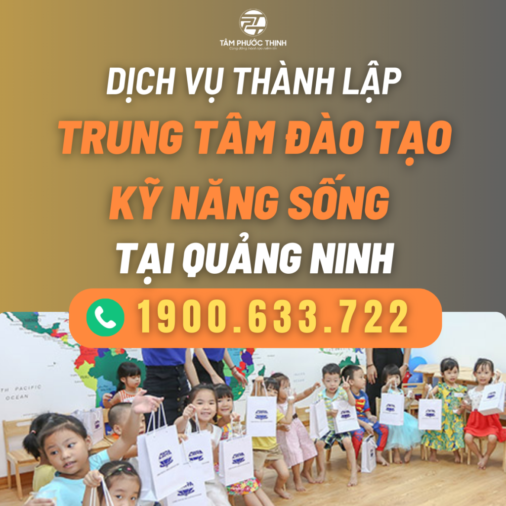 Dịch vụ hỗ trợ thành lập Trung tâm đào tạo kỹ năng sống tại Quảng Ninh 5 QUANG NINH DICH VU THANH LAP TRUNG TAM DAO TAO KY NANG SONG