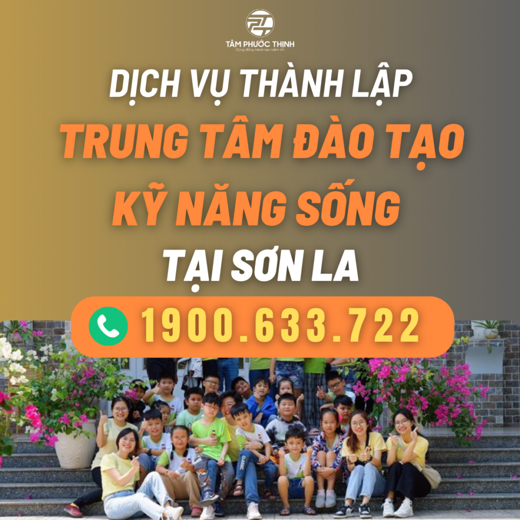 Dịch vụ hỗ trợ thành lập Trung tâm đào tạo kỹ năng sống tại Sơn La 3 SON LA DICH VU THANH LAP TRUNG TAM DAO TAO KY NANG SONG