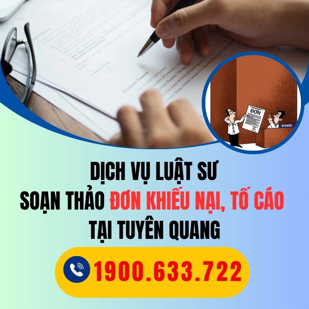 Dịch vụ Luật sư soạn thảo đơn khiếu nại, tố cáo tại Tuyên Quang 3 TUYEN QUANG dich vu luat su soan thao don khieu nai toi cao